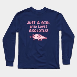 Just A Girl Who Loves Axolotls Long Sleeve T-Shirt